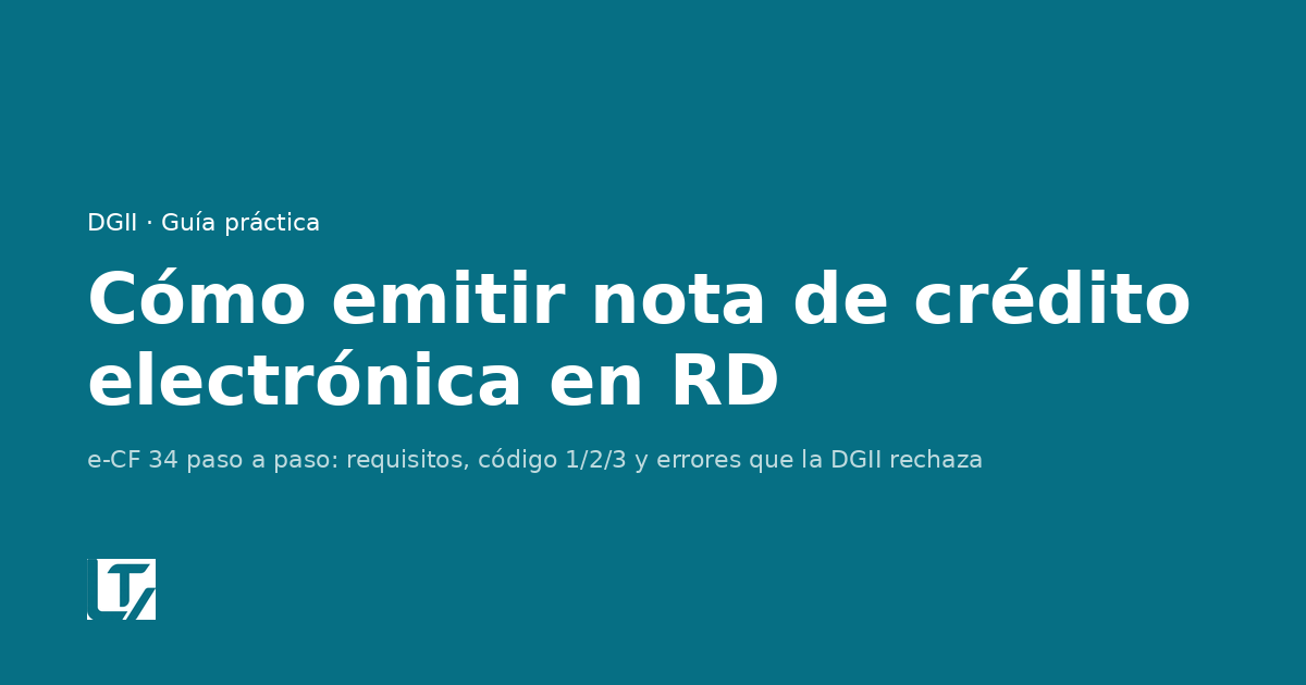 Cómo emitir nota de crédito electrónica en República Dominicana: e-CF 34 paso a paso